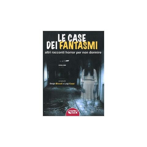 Sergio Bissoli - Le case dei fantasmi. Altri racconti horror per non dormire - Foto 1