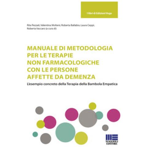 Rita Pezzati - Manuale di metodologia per le terapie non farmacologiche con le persone affette da demenza. L’esempio concreto della terapia della bambola empatica - Foto 1