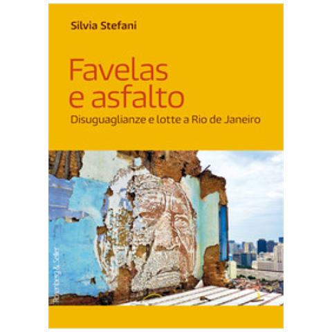 Silvia Stefani - Favelas E Asfalto. Disuguaglianze E Lotte A Rio De Janeiro - Foto 1