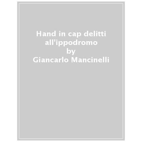 Giancarlo Mancinelli Pozzi - Hand In Cap. Delitti All'ippodromo - Foto 1