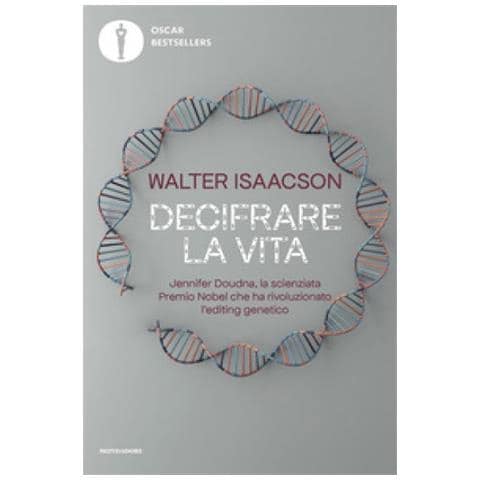 Walter Isaacson - Decifrare La Vita. Jennifer Doudna, La Scienziata Premio Nobel Che Ha Rivoluzionato L'editing Genetico - Foto 1