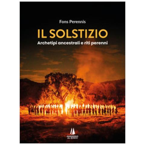 Il Solstizio. Archetipi Ancestrali E Riti Perenni - Foto 1