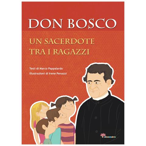Marco Pappalardo - Don Bosco. Un sacerdote tra i ragazzi - Foto 1