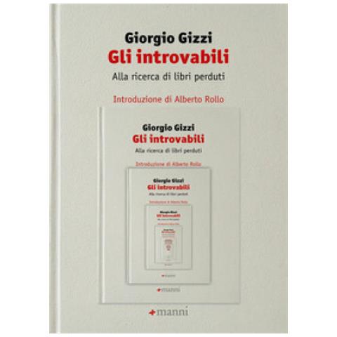 Gizzi Giorgio - Gli Introvabili. Alla Ricerca Di Libri Perduti - Foto 1