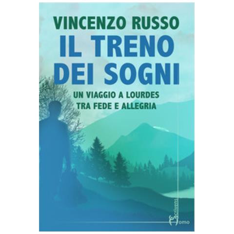 Vincenzo Russo - Il Treno Dei Sogni. Un Viaggio A Lourdes Tra Fede E Allegria - Foto 1