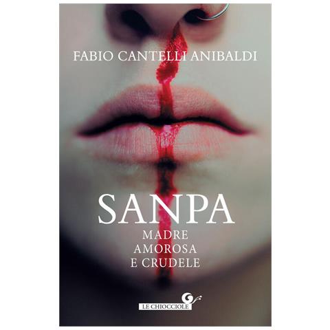 Fabio Cantelli Anibaldi - Sanpa. Madre amorosa e crudele - Foto 1