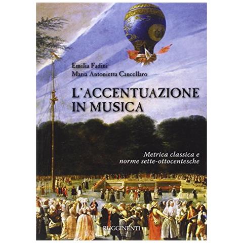 Emilia Fadini - L'accentuazione in musica. Metrica classica e norme sette-ottocentesche - Foto 1