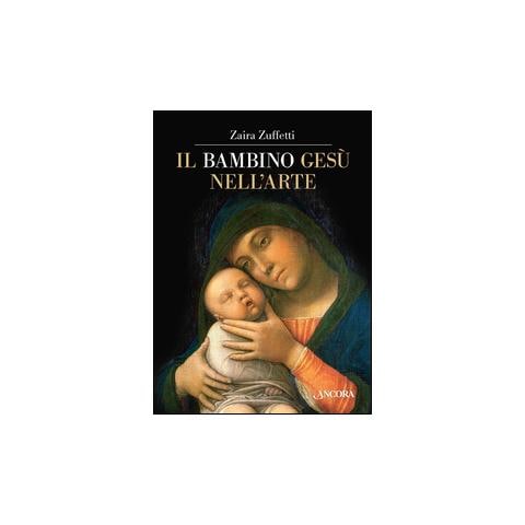 Zaira Zuffetti - Il bambino Gesù nell'arte - Foto 1