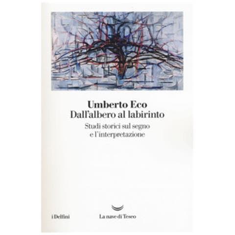 Umberto Eco - Dall'albero Al Labirinto. Studi Storici Sul Segno E L'interpretazione - Foto 1