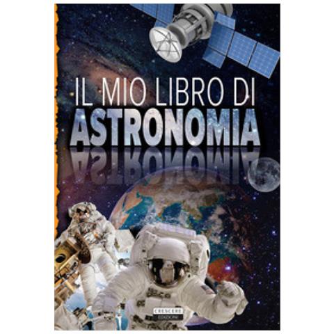 Il Mio Libro Di Astronomia - Foto 1