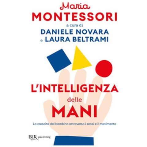 Maria Montessori - L'intelligenza Delle Mani. La Crescita Del Bambino Attraverso I Sensi E Il Movimento - Foto 1