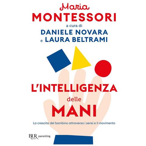 Maria Montessori - L'intelligenza Delle Mani. La Crescita Del Bambino Attraverso I Sensi E Il Movimento - Foto 2