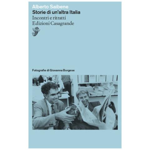 Alberto Saibene - Storie Di Un'altra Italia. Ritratti E Incontri - Foto 1