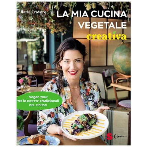 Ilaria Cravero - La mia cucina vegetale creativa. Vegan tour tra le ricette tradizionali del mondo - Foto 1