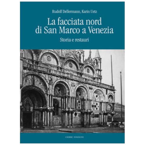 Rudolf Dellermann - La facciata nord di San Marco a Venezia. Storia e restauri - Foto 1