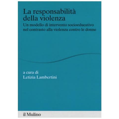 Letizia Lambertini - La responsabilità della violenza. Un modello di intervento socioeducativo nel contrasto alla violenza contro le donne - Foto 1