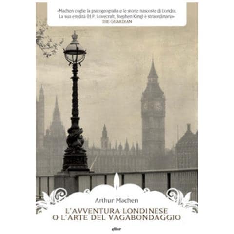 Arthur Machen - L'avventura Londinese O L'arte Del Vagabondaggio - Foto 1