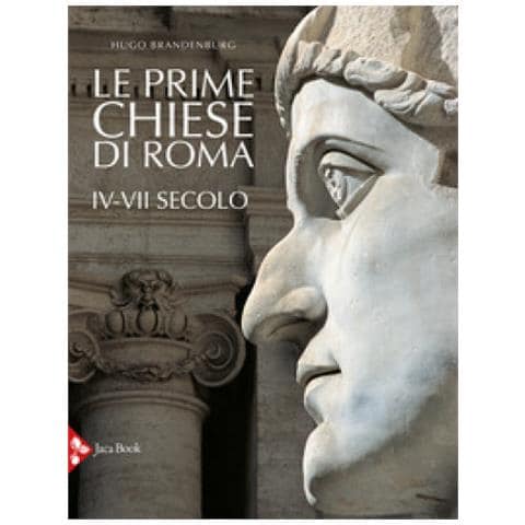 Hugo Brandenburg / Arnaldo Vescovo - Le Prime Chiese Di Roma. IV-VII Secolo - Foto 1