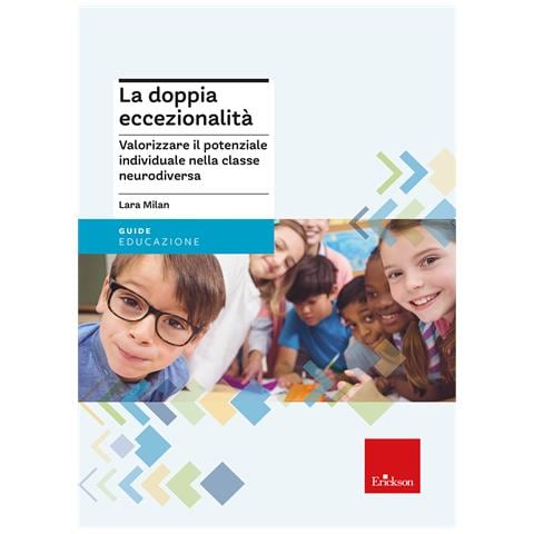 Lara Milan - La doppia eccezionalità. Valorizzare il potenziale individuale nella classe neurodiversa - Foto 1