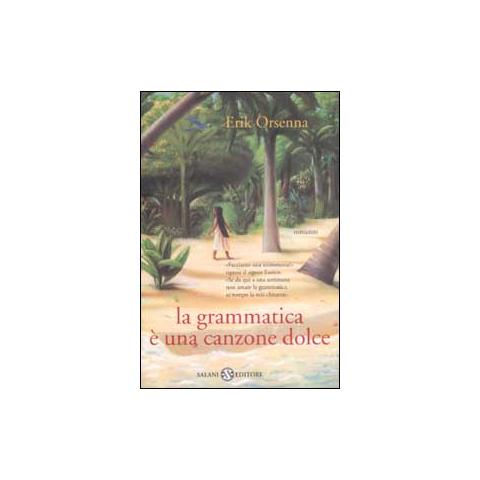 Erik Orsenna - La grammatica è una canzone dolce - Foto 1