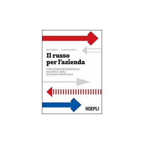 Elisa Cadorin - Il russo per l'azienda. Corrispondenza commerciale. Documenti legali. Dizionario commerciale - Foto 1