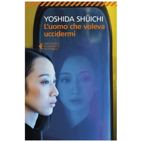 Shuichi Yoshida - L'Uomo Che Voleva Uccidermi - Disponibile dal 17/01/2019 - Foto 1