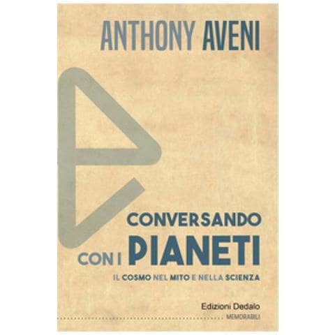 Anthony Aveni - Conversando con i pianeti. Il cosmo nel mito e nella scienza - Foto 1