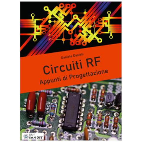 Daniele Danieli - Circuiti Rf. Appunti Di Progettazione - Foto 1