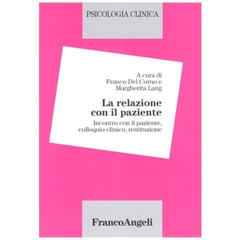 Franco Del Corno - Psicologia clinica. Vol. 2: La relazione con il paziente. Incontro con il paziente, colloquio clinico, restituzione - Foto 1