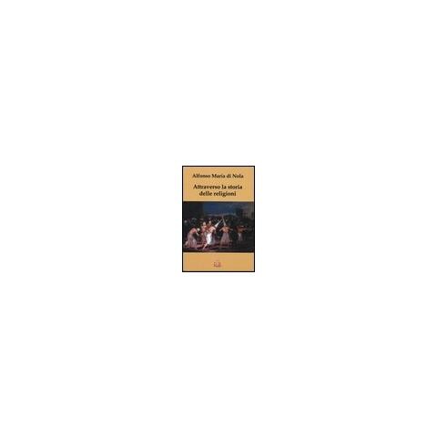 Alfonso Maria Di Nola - Attraverso la storia delle religioni - Foto 1