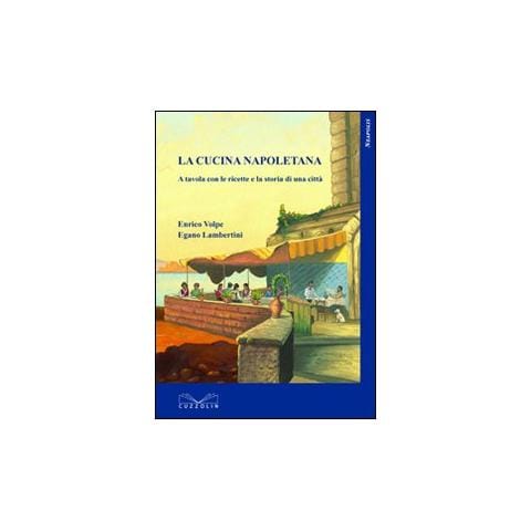 La cucina napoletana. A tavola con le ricette e la storia di una città - Foto 1