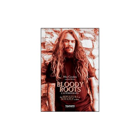 Max Cavalera - Bloody Roots. L'autobiografia. Dai Sepultura ai Soulfly e oltre - Foto 1