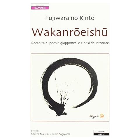Andrea Maurizi - Wakanroeishu. Raccolta di poesie giapponesi e cinesi da intonare - Foto 1