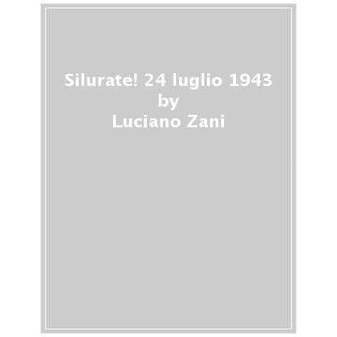 Luciano Zani - Silurate! 24 Luglio 1943. L'affondamento Del Postale Santa Lucia - Foto 1