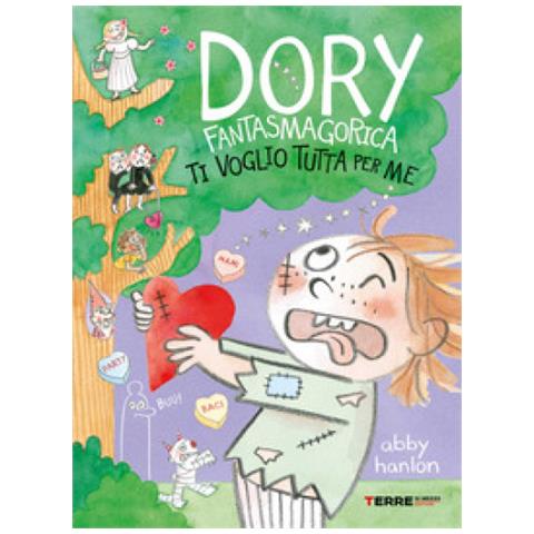 Abby Hanlon - Ti Voglio Tutta Per Me. Dory Fantasmagorica - Foto 1