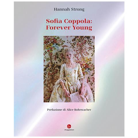 Hannah Strong - Sofia Coppola: Forever young. Ediz. italiana - Foto 1