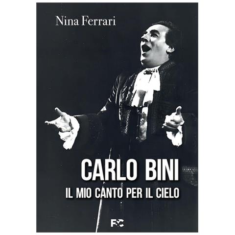 Nina Ferrari - Carlo Bini. Il mio canto per il cielo - Foto 1