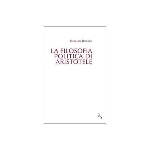 Richard Bodeus - La filosofia politica di Aristotele - Foto 1