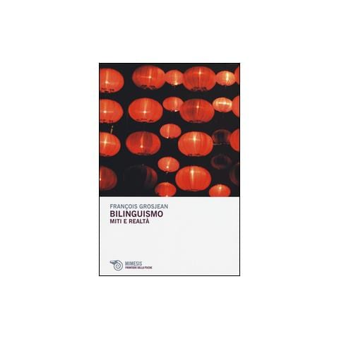 François Grosjean - Bilinguismo. Miti e realtà - Foto 1