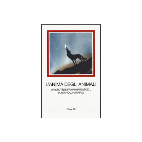 A. Sanna - L'anima degli animali. Aristotele, frammenti stoici, Plutarco, Porfirio - Foto 1