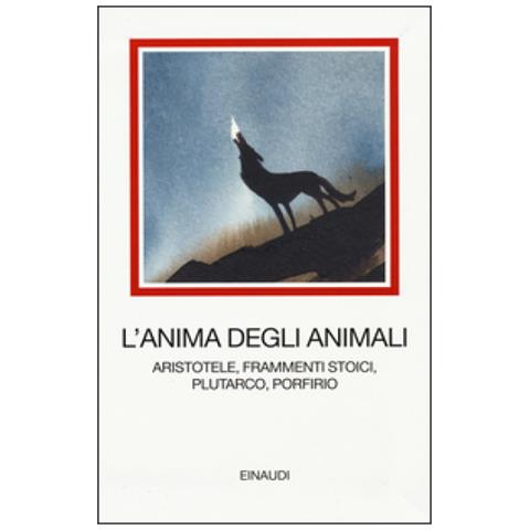 A. Sanna - L'anima degli animali. Aristotele, frammenti stoici, Plutarco, Porfirio - Foto 3