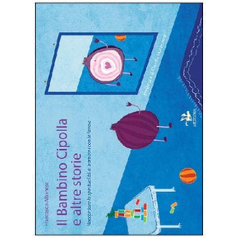 Francesco Albanese - Il bambino cipolla e altre storie. Raccontare la spiritualità ai bambini con le favole. Ediz. illustrata - Foto 2