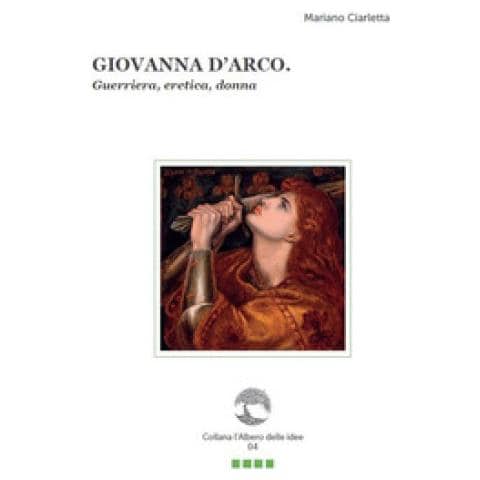 Mariano Ciarletta - Giovanna D'arco. Guerriera, Eretica, Donna. Con Segnalibro - Foto 1