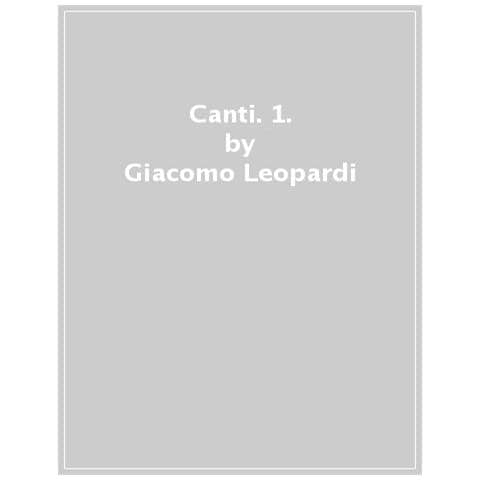 Giacomo Leopardi - Canti. 1. - Foto 1
