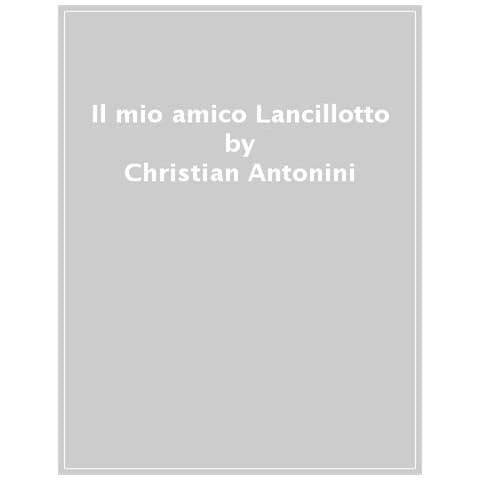 Christian Antonini - Il Mio Amico Lancillotto - Foto 1