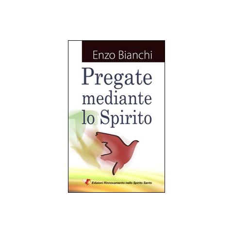 Enzo Bianchi - Pregate mediante lo spirito - Foto 1