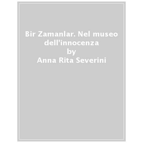 Anna Rita Severini - Bir Zamanlar. Nel Museo Dell'innocenza - Foto 1