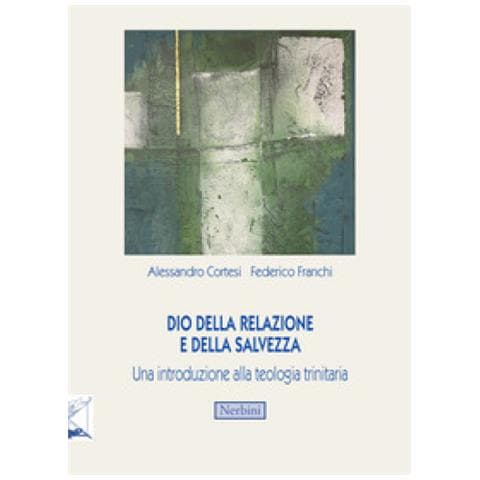 Alessandro Cortesi - Dio della relazione e della salvezza. Una introduzione alla teologia trinitaria - Foto 1