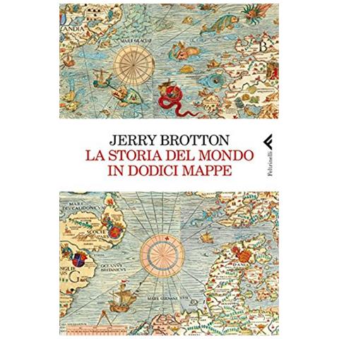 Jerry Brotton - La Storia Del Mondo In Dodici Mappe  - Foto 1