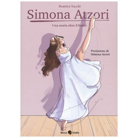 Beatrice Sacchi - Simona Atzori, Una Storia Oltre Il Limite - Foto 2